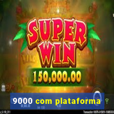 9000 com plataforma